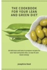 Image for The Cookbook for Your Lean and Green Diet : 50 delicious and easy to prepare recipes for your lean and green diet, to stay fit and boost energy