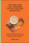 Image for The Meat and Fish Cookbook for My Lean and Green Diet : 50 special and delicious Meat and Fish recipes for your Lean and Green diet, to burn fat fast and stay healthy