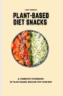 Image for Plant-Based Diet Snacks : A Complete Cookbook of Plant-Based Snacks for your Diet