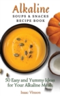 Image for Alkaline Soups and Snacks Recipe Book
