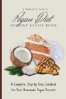 Image for Pegan Diet Dessert Recipe Book : A Complete, Step-by-Step Cookbook for Your Homemade Pegan Desserts