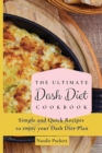 Image for The Ultimate Dash Diet Cookbook : Simple and Quick Recipes to enjoy your Dash Diet Plan
