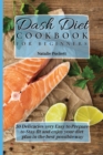 Image for Dash Diet Cookbook for Beginners : 50 Delicacies very Easy to Prepare to Stay fit and enjoy your diet plan in the best possible way