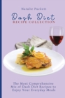Image for Dash Diet Recipe Collection : The Most Comprehensive mix of Dash Diet Recipes to enjoy your everyday meals