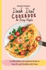 Image for Dash Diet Cookbook for Busy people : 50 Affordable and Inspired Meals to Stay Fit and Healthy with Taste