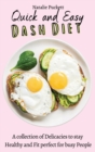 Image for Quick and Easy Dash Diet : A collection of Delicacies to stay Healthy and Fit perfect for busy People