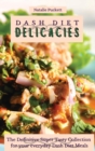 Image for Dash Diet Delicacies : The Definitive Super Tasty Collection for your everyday Dash Diet Meals