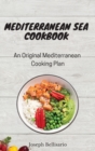 Image for Mediterranean Sea Cookbook : An Original Mediterranean Cooking Plan