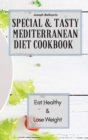 Image for Special &amp; Tasty Mediterranean Diet Cookbook : Eat Healthy &amp; Lose Weight