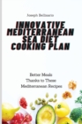 Image for Innovative Mediterranean Sea Diet Cooking Plan : Better Meals Thanks to These Mediterranean Recipes