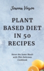 Image for Plant Based Diet in 50 Recipes