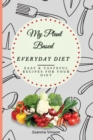 Image for My Plant Based Everyday Diet : Easy &amp; Tasteful Recipes for your Diet