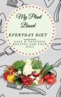 Image for My Plant Based Everyday Diet : Easy &amp; Tasteful Recipes for your Diet