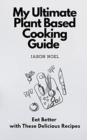 Image for My Ultimate Plant Based Cooking Guide