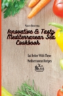 Image for Innovative &amp; Tasty Mediterranean Sea Cookbook : Eat Better with These Mediterranean Recipes