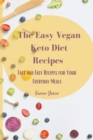 Image for The Easy Vegan Keto Diet Recipes : Fast and Easy Recipes for Your Everyday Meals