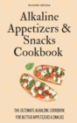 Image for Alkaline Appetizers &amp; Snacks Cookbook