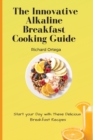 Image for The Innovative Alkaline Breakfast Cooking Guide