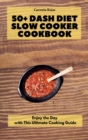 Image for 50+ Dash Diet Slow Cooker Cookbook