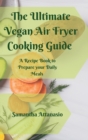 Image for The Ultimate Vegan Air Fryer Cooking Guide