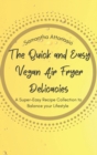 Image for The Quick and Easy Vegan Air Fryer Delicacies
