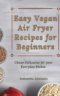 Image for Easy Vegan Air Fryer Recipes for Beginners