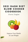 Image for 2021 Dash Diet Slow Cooker Cookbook