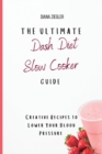 Image for The Ultimate Dash Diet Slow Cooker Guide