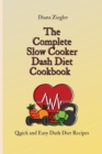 Image for The Complete Slow Cooker Dash Diet Cookbook
