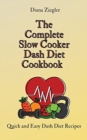 Image for The Complete Slow Cooker Dash Diet Cookbook