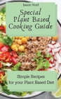 Image for Special Plant Based Cooking Guide : Simple Recipes for your Plant Based Diet