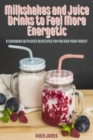 Image for Milkshakes and Juice Drinks to Feel More Energetic