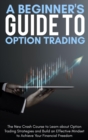 Image for A Beginner&#39;s Guide To Option Trading