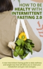 Image for How to Be Healty with Intermittent Fasting 2.0