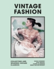 Image for Vintage fashion  : collecting and wearing designer classics