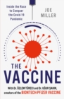 Image for The vaccine  : inside the race to conquer the COVID-19 pandemic