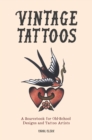 Image for Vintage tattoos  : a sourcebook for old-school designs and tattoo artists