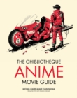 Image for The Ghibliotheque guide to anime: the essential guide to Japanese animated cinema