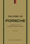 Image for The story of Porsche  : a tribute to the legendary manufacturer
