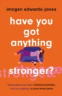 Image for Have You Got Anything Stronger?