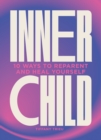 Image for Inner child  : 10 ways to reparent and heal yourself