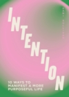 Image for Intention  : 10 ways to live purposefully