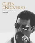 Image for Queen uncovered  : unseen photographs, rarities and insights from life with a rock &#39;n&#39; roll band