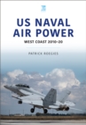 Image for US Naval Air Power: West Coast 2010-20