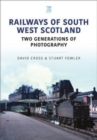 Image for Railways of South West Scotland  : two generations of photography