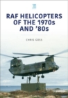 Image for RAF Helicopters of the 70s and 80s