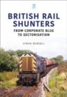 Image for British Rail Shunters : From Corporate Blue to Sectorisation