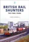Image for British Rail Shunters : The Final Years