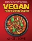 Image for Vegan Keto Cookbook 2021 : Over 50 High-Fat Plant-Based Ketogenic Recipes to Heal Your Mind, Body and Soul