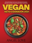 Image for Vegan Keto Cookbook 2021 : Over 50 High-Fat Plant-Based Ketogenic Recipes to Heal Your Mind, Body and Soul